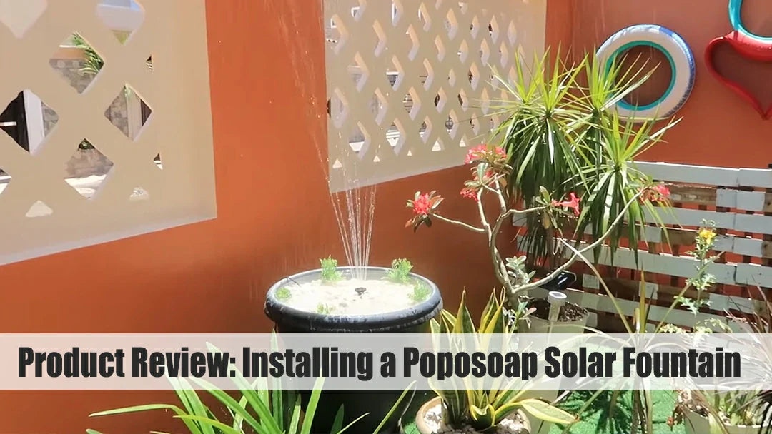 Installing a Poposoap Solar Fountain review