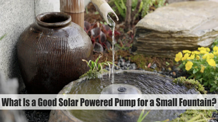 What Is a Good Solar Powered Pump for a Small Fountain?